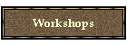 Workshops