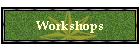 Workshops